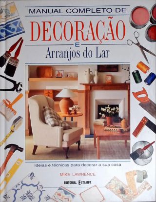 Manual Completo de  Decoração e Arranjos do Lar