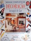 Manual Completo de  Decoração e Arranjos do Lar