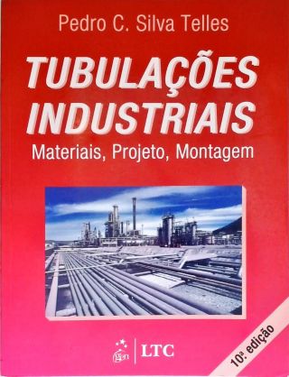 Tubulações Industriais - Materiais, Projeto, Montagem