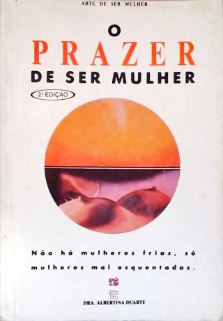O Prazer De Ser Mulher