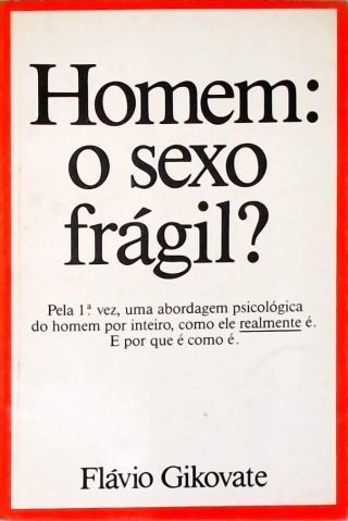 Homem: O Sexo Frágil?