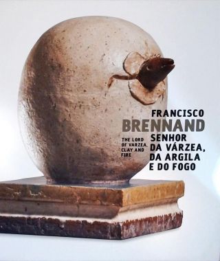 Francisco Brennand: Senhor Da Várzea, Da Argila E Do Fogo