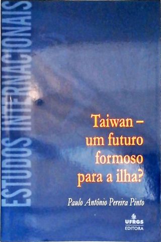 Taiwan - Um Futuro Formoso para a Ilha?