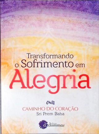 Transformando O Sofrimento Em Alegria