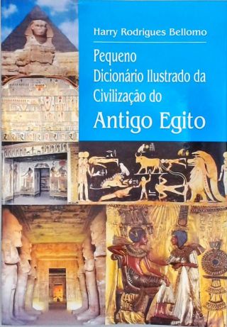 Pequeno Dicionário Ilustrado Da Civilização Do Antigo Egito