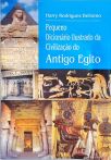 Pequeno Dicionário Ilustrado Da Civilização Do Antigo Egito