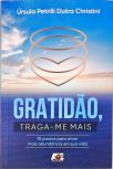 Gratidão, Traga-me Mais