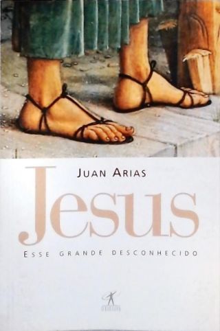 Jesus, Esse Grande Desconhecido