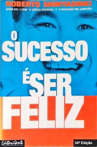 O Sucesso É Ser Feliz