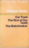Our Town - The Skin of Our Teeth - The Matchmaker