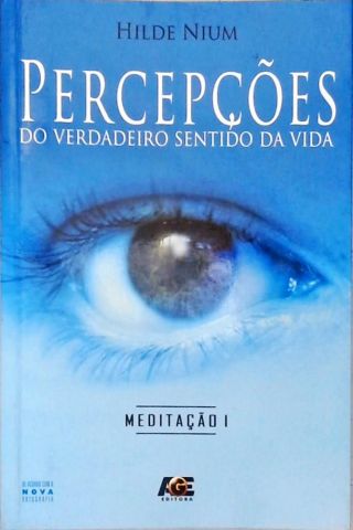 Percepções Do Verdadeiro Sentido Da Vida: Meditação - Vol. 1