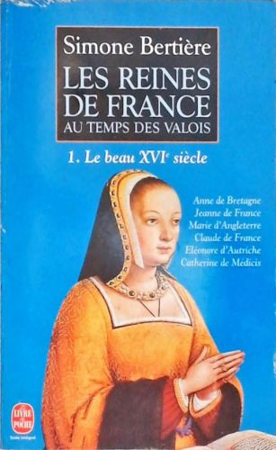 Les Reines de France Au Temps des Valois - Vol. 1