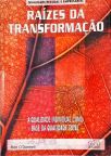 Raízes Da Transformação