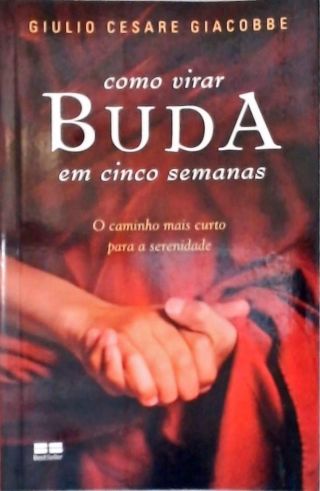 Como Virar Buda Em Cinco Semanas