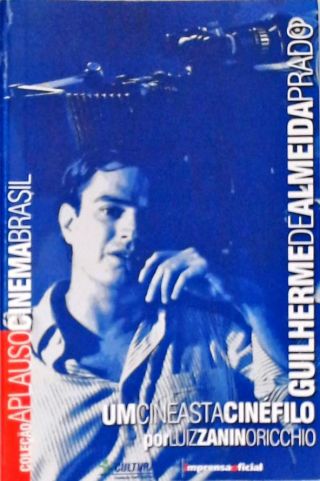 Guilherme de Almeida Prado: Um Cineasta Cinéfilo