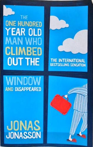 The One Hundred Year Old Man Who Climbed out the Window and Disappeared