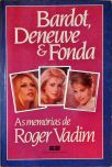 Bardot, Deneuve E Fonda