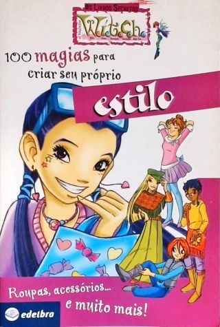 Witch: 100 Magias Para Criar Seu Próprio Estilo