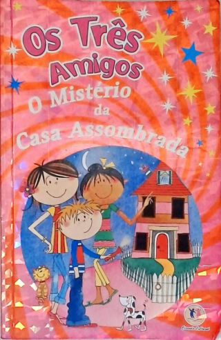 Os Três Amigos: O Mistério Da Casa Assombrada