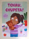 Tchau, Chupeta!