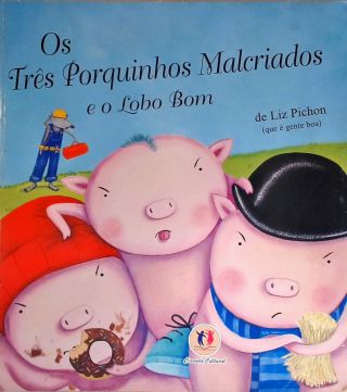 Os Três Porquinhos Malcriados E O Lobo Bom