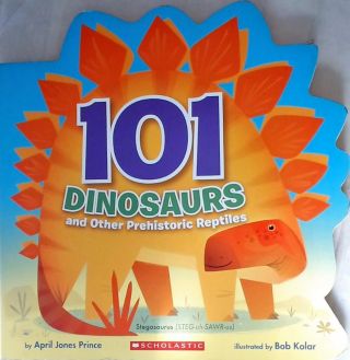 101 Dinosaurs and Other Prehistoric Reptiles