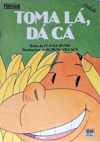 Toma Lá, Dá Cá