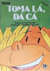 Toma Lá, Dá Cá