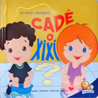Eu estou crescendo! Cadê o xixi?