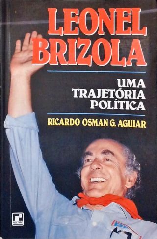 Leonel Brizola: Uma Trajetória Política