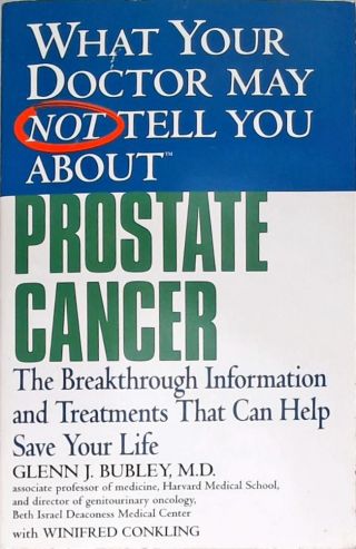 What Your Doctor May Not Tell You About Prostate Cancer