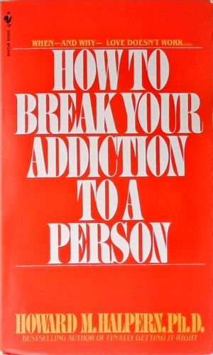 How to Break Your Addiction to a Person
