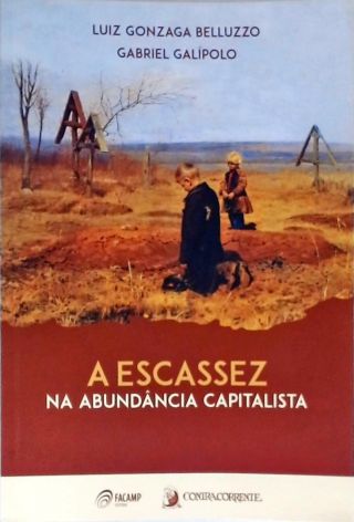 A Escassez na Abundância Capitalista