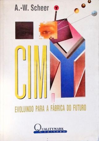 CIM: Evoluindo Para A Fábrica Do Futuro