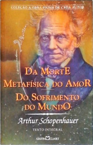 Da Morte - Metafísica Do Amor - Do Sofrimento Do Mundo