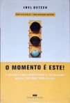 O Momento É Este!