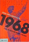 1968: Eles Só Queriam Mudar O Mundo