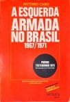 A Esquerda Armada No Brasil 1967/1971