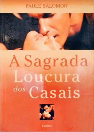 A Sagrada Loucura Dos Casais