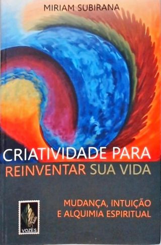 Criatividade Para Reinventar Sua Vida
