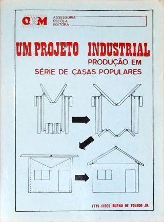 Um Projeto Industrial: Produção em Série de Casa Populares