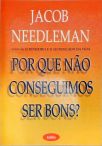 Por Que Não Conseguimos Ser Bons?
