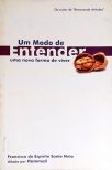 Um Modo De Entender: Uma Nova Forma De Viver