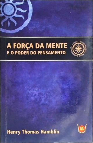 A Força da Mente e o Poder do Pensamento