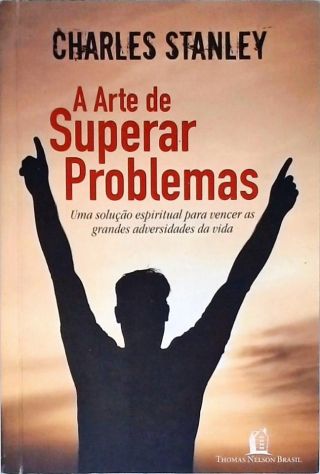 A Arte de Superar Problemas