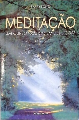 Meditação: Um Curso Prático Em Dez Lições