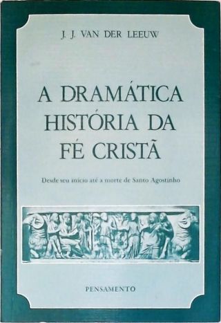 A Dramática História Da Fé Cristã