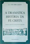 A Dramática História Da Fé Cristã