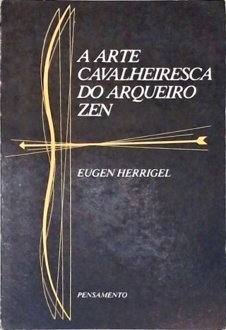 A Arte Cavalheiresca Do Arqueiro Zen