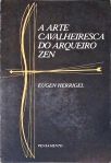 A Arte Cavalheiresca Do Arqueiro Zen